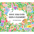 Have You Ever Seen a Flower?