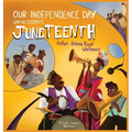 Our Independence Day: Why We Celebrate Juneteenth