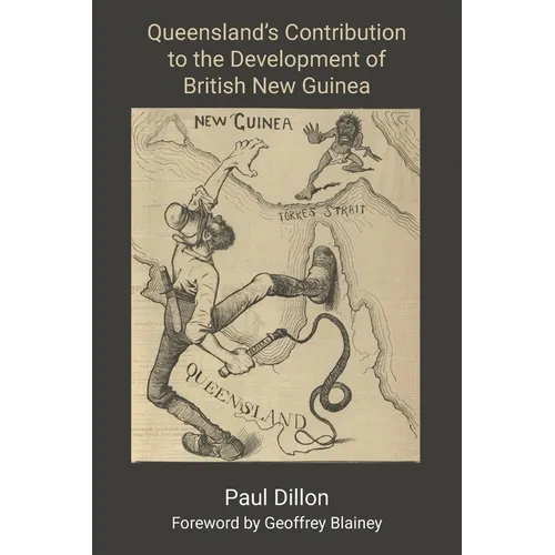 Queensland's Contribution to the Development of British New Guinea