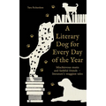 A Literary Dog for Every Day of the Year: Mischievous Mutts and Faithful Friends - Literature's Waggiest Tales