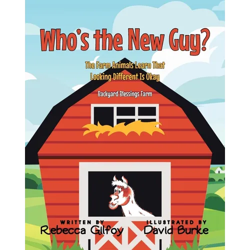 Who's the New Guy?: The Farm Animals Learn That Looking Different Is Okay