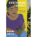 Sustaining Spirit: Self-Care for Social Justice - Second Edition