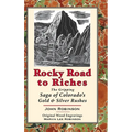 Rocky Road to Riches: The Gripping Saga of Colorado's Gold & Silver Rushes