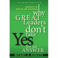 Why Great Leaders Don't Take Yes for an Answer: Managing for Conflict and Consensus