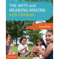 The Arts and Meaning-Making with Children