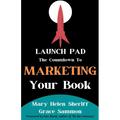 Launch Pad: The Countdown to Marketing Your Book