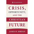 Crisis, Opportunity, and the Christian Future