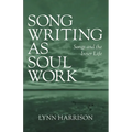 Songwriting as Soul Work: Songs and the Inner Life