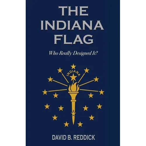 The Indiana Flag: Who Really Designed It?