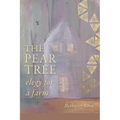 The Pear Tree: elegy for a farm