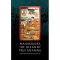 Mahamudra - The Ocean of True Meaning
