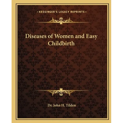Diseases of Women and Easy Childbirth