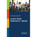 A Study Guide for Laurie Halse Anderson's "Speak"