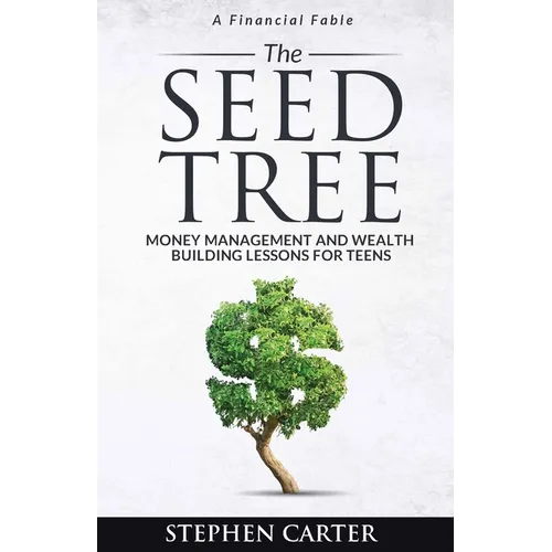 The Seed Tree: Money Management and Wealth Building Lessons for Teens