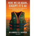 Here We Go Again., Except It's AI, AI Governance: From Analysis to Enterprise Action