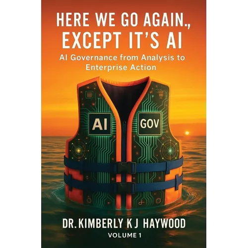 Here We Go Again., Except It's AI, AI Governance: From Analysis to Enterprise Action