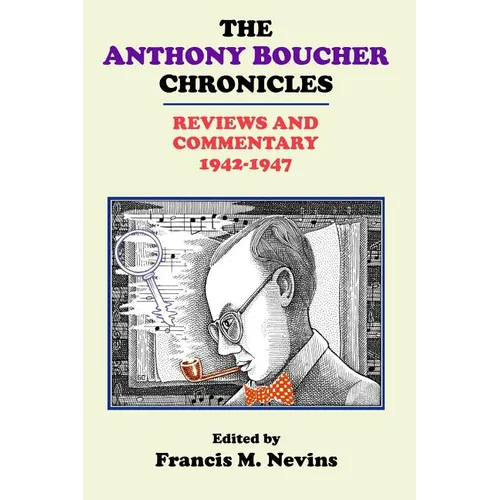 The Anthony Boucher Chronicles: Reviews and Commentary 1942-1947