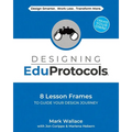 Designing EduProtocols: 8 Lesson Frames to Guide Your Design Journey