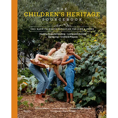 The Children's Heritage Sourcebook: 100+ Back-To-Roots Activities for Kids & Teens