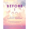 Before I Go: An End-Of-Life Planning Workbook, 100 Questions & 33 Days (or less) to a Solid Peace of Mind
