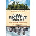 Gross Deceptive Product: An Ecological Perspective on the Economy