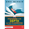 Designing for Depth in the Classroom: A Framework for Purposeful Differentiation