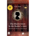 The Madwoman in the Rabbi's Attic: Rereading the Women of the Talmud
