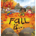 Fall is... An Early Reader Book for Toddlers and Kids: Fun and Educational Rhyming Picture Book. A Fall Read Aloud Book for the Whole Family