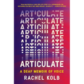 Articulate: A Deaf Memoir of Voice