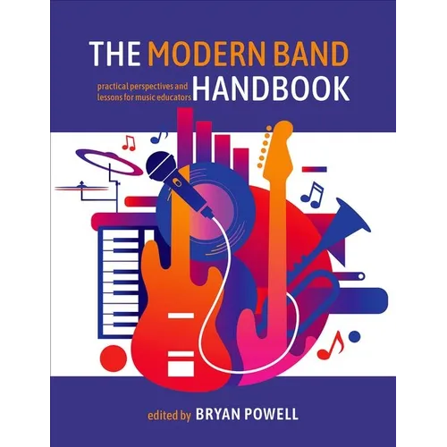 The Modern Band Handbook: Practical Perspectives and Lessons for Music Educators