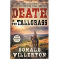 Death In The Tallgrass: A Young Man's Journey Through The Western Frontier