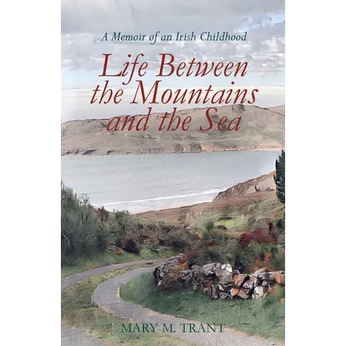Life Between the Mountains and the Sea: A Memoir of an Irish Childhood