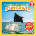 The Nature Kid's Guide to Stingrays: A Level 2 Reader for Curious Young Kids Who Love Stingrays!