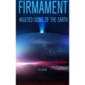 Firmament: Vaulted Dome of the Earth