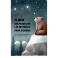 El Oso que Arrullaba las Estrellas para Dormir: Cuentos Cortos Bilingües Para Aprender Inglés