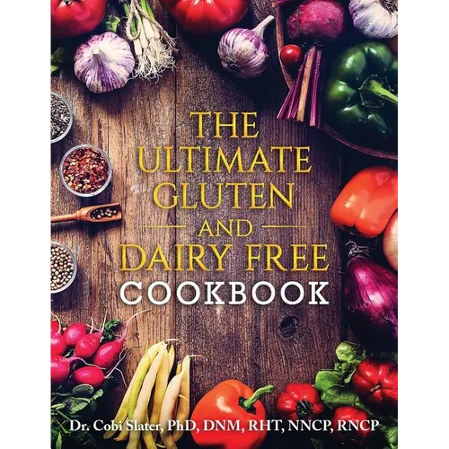 The Ultimate Gluten and Dairy Free Cookbook