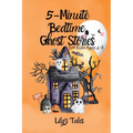 5-Minute Bedtime Ghost Stories: For Kids Ages 4-8