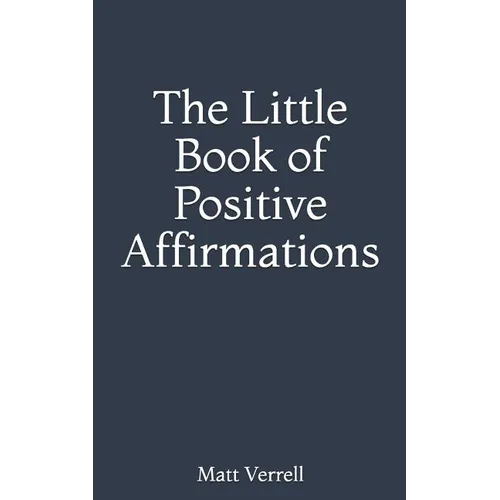 The Little Book of Positive Affirmations