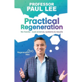 Practical Regeneration: No Hacks - Just Science, Systems and Results