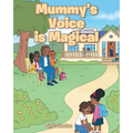 Mummy's Voice is Magical