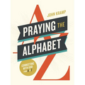 Praying the Alphabet: Connecting with God from A-To-Z