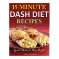 15 Minute Dash Diet Recipes: Quick Meals for Busy People