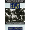 Out of Order: An Incisive and Boldly Original Critique of the News Media's Domination of America's Political Process