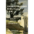 Understanding Biblical Law: Skills for Thinking With and Through Torah
