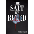 The Salt We Bleed