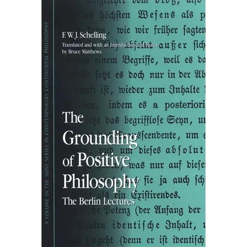 The Grounding of Positive Philosophy: The Berlin Lectures