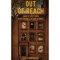 Out of Reach: How To Kill Your Best Friend / A Love Story