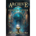 Archive of the Connected Universe: Volume One