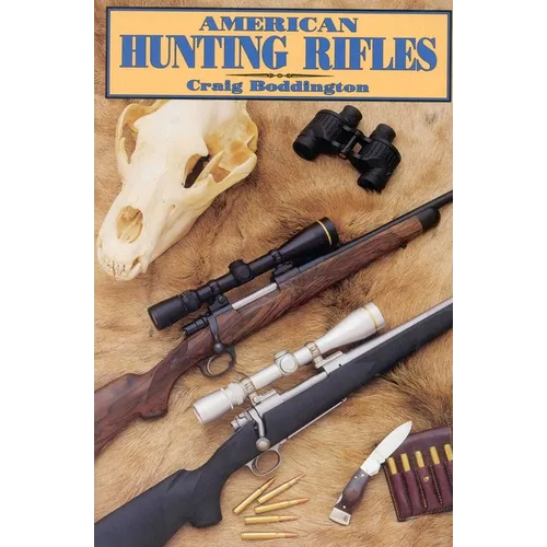 American Hunting Rifles: Their Application in the Field for Practical Shooting