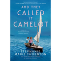 And They Called It Camelot: A Novel of Jacqueline Bouvier Kennedy Onassis